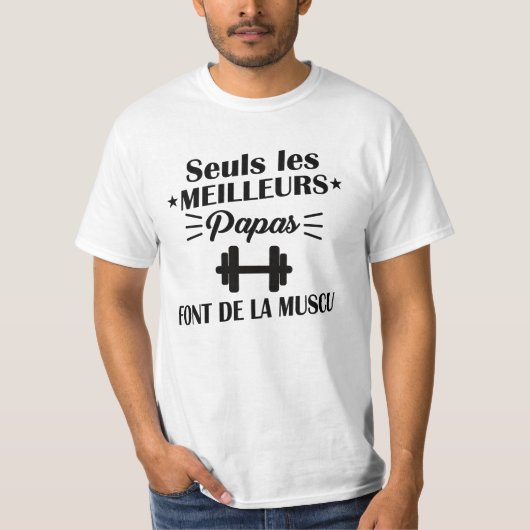 Seuls les meilleurs papas font de la muscu t-shirt tシャツ (正面)
