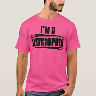Sewciopathおもしろい下水裁縫愛好家ギフト1 Tシャツ