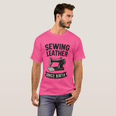 Sewing Leather Since Birth Funny Leatherworker Tシャツ (正面フル)