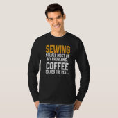 Sewing Solves My Problems Coffee  Quilting Quilter Tシャツ (正面フル)