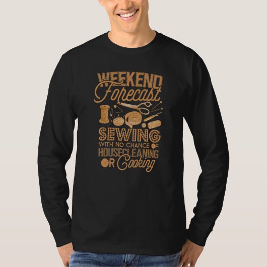Sewing  Weekend Forecast  Quilting Sewers Hobby Tシャツ (正面)