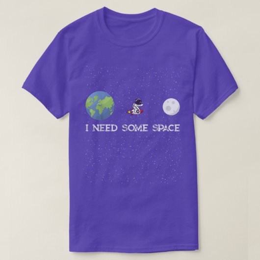 SFおもしろい引用文、私はいくつかの宇宙astが必要 Tシャツ (デザイン正面)