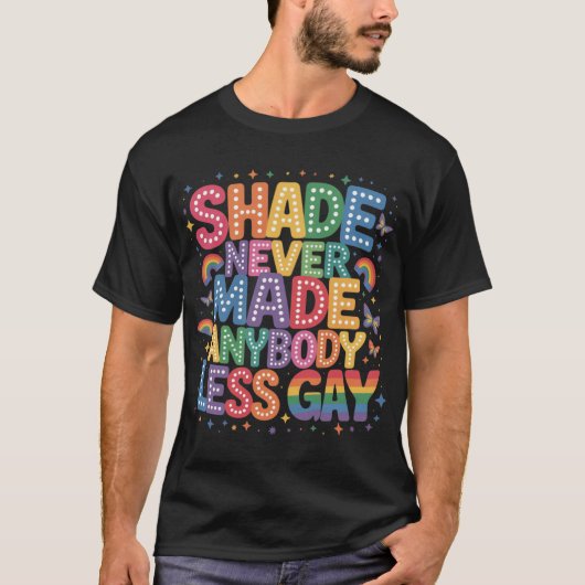 Shade Never Made Anybody Less Gay Pride LGBT Month Tシャツ (正面)