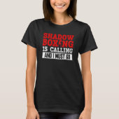 Shadow Boxing Is Calling And I Must Go  Shadow Box Tシャツ (正面)