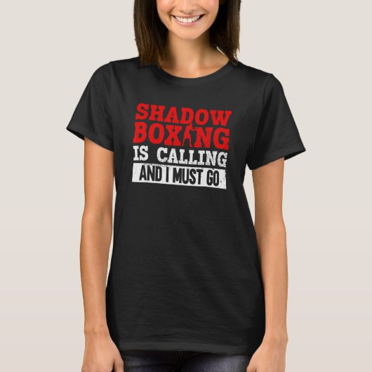 Shadow Boxing Is Calling And I Must Go Shadow Box Tシャツ (正面)