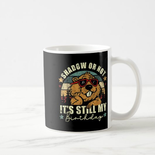 Shadow Or Not Its Still My Birthday Groundhog Day  コーヒーマグカップ (右)