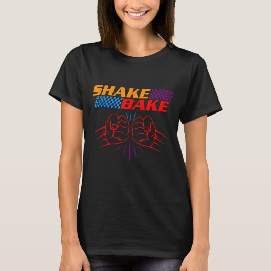 Shake And Bake T Shirt _ Funny T Shirt Sayings For Tシャツ (正面)