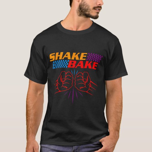 Shake And Bake T Shirt _ Funny T Shirt Sayings For Tシャツ (正面)