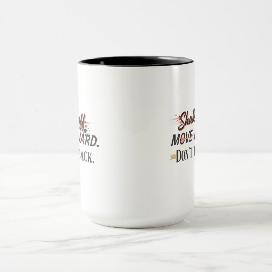 Shake it off. Move forward. Don't look back. マグカップ (中央)