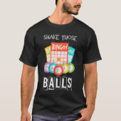 Shake Those Balls Bingo Caller Gamble Lottery Bing Tシャツ (正面)
