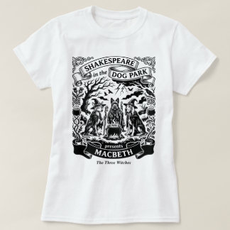 Shakespeare in the Dog Park Macbeth Three Witches Tシャツ