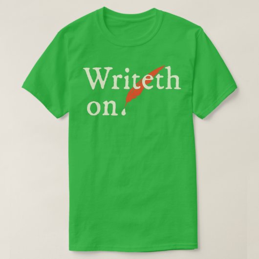 Shakespearean Write On For authors journalists nov Tシャツ (デザイン正面)