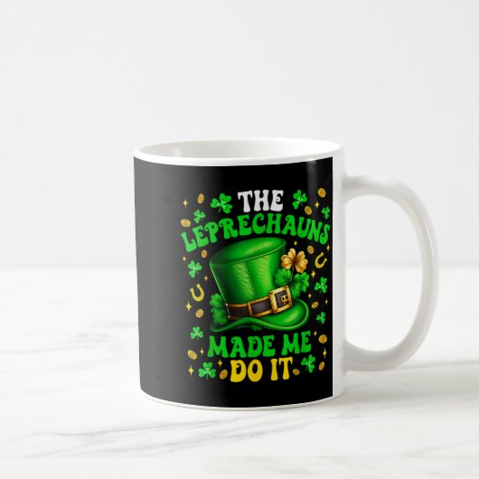 Shamrock Leprechauns Made Me Do It St Patrick's Da コーヒーマグカップ (右)
