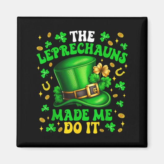 Shamrock Leprechauns Made Me Do It St Patrick's Da マグネット (正面)