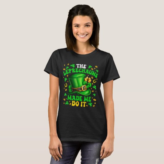 Shamrock Leprechauns Made Me Do It St Patrick's Da Tシャツ (正面フル)