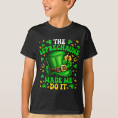 Shamrock Leprechauns Made Me Do It St Patrick's Da Tシャツ (正面)