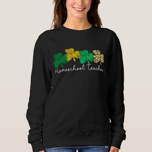 Shamrock Saint Paddy's Homeschool Teacher St Patri スウェットシャツ (正面)