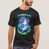 Shark Have A Jawsome Day Tシャツ (正面)