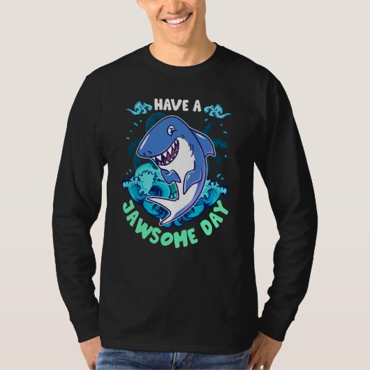 Shark Have A Jawsome Day Tシャツ (正面)
