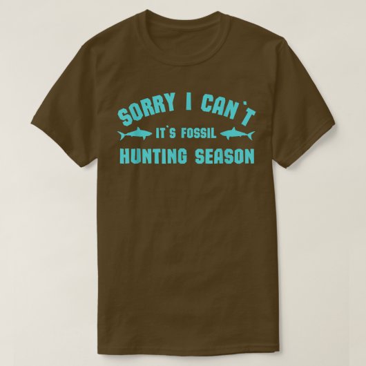 Shark Teeths Fossil HunterSorry I Cant its Fossil Tシャツ (デザイン正面)