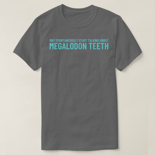 Shark Teeths Fossil Hunterstart talking Megalodon Tシャツ (デザイン正面)