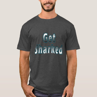 Sharkedを得て下さい Tシャツ