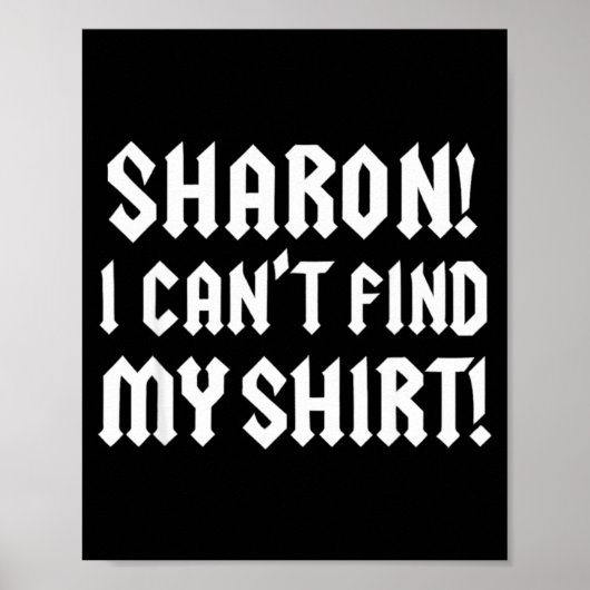 Sharon I Can’t Find My Shirt Funny Rock Music Quot ポスター (正面)