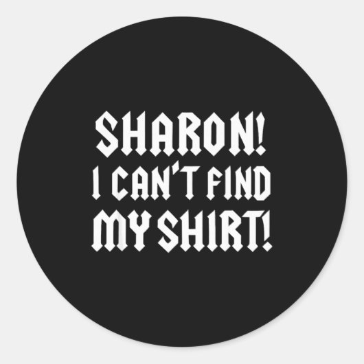 Sharon I Can’t Find My Shirt Funny Rock Music Quot ラウンドシール (正面)