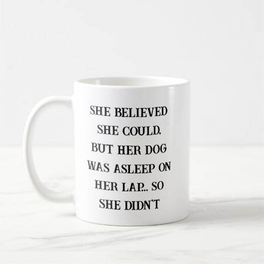 She Believed She Could – Her Dog Was Asleep on Her コーヒーマグカップ (左)