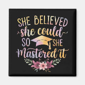 She Believed She Could So She Mastered It Graduate マグネット (正面)