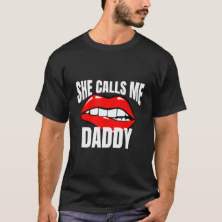 She Calls Me Daddy Humor For A Humor Tシャツ