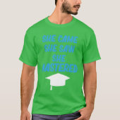 She Came She Saw She Mastered Education Bachelor r Tシャツ (正面)
