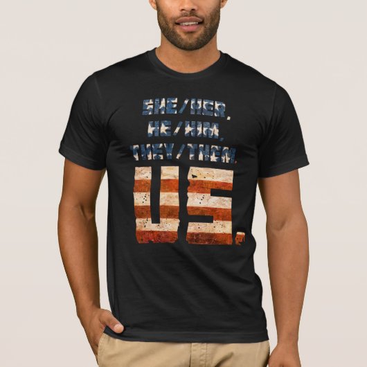She/Her, He/Him, They/Them. Us. Tシャツ (正面)