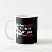 She Is Not Yours It Is Just Your Turn Retro Funny コーヒーマグカップ (左)
