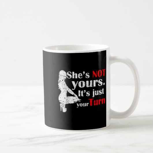 She Is Not Yours It Is Just Your Turn Retro Funny コーヒーマグカップ (右)