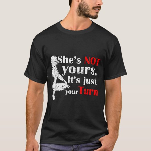She Is Not Yours It Is Just Your Turn Retro Funny Tシャツ (正面)