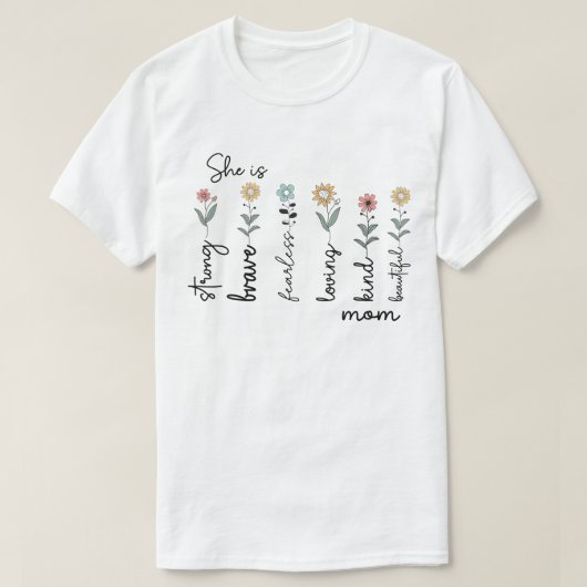 She Is Strong Brave Loving Mom – Wildflower Design Tシャツ (デザイン正面)