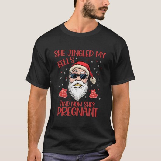 She Jingled My Bells And Now Shes Pregnant S Pj Tシャツ (正面)
