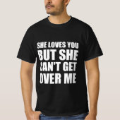 She loves you but she can’t get over me tシャツ (正面)