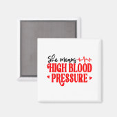 She Means High Blood Pressure I Still Give Him But マグネット (正面/裏面)