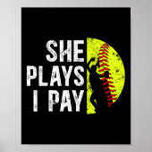 She Plays I Pay Softll Dad Of A Softll Player Fath ポスター (正面)