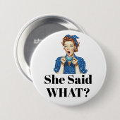 She Said What? Button 缶バッジ (正面&裏面)