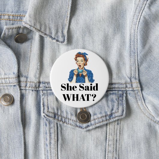 She Said What? Button 缶バッジ (インサイチュ)