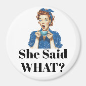 She Said What? Magnet マグネット (正面)