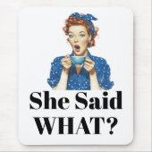 She Said What? Mouse Pad マウスパッド (正面)