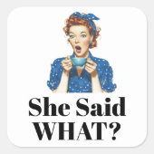 She Said What? Sticker スクエアシール (正面)