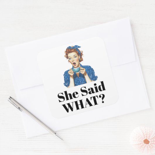 She Said What? Sticker スクエアシール (封筒)