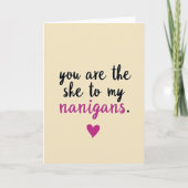 She To My Nanigans Funny Love Card カード (正面)