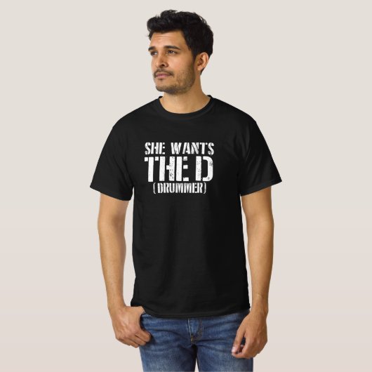She Wants The D (Drummer)  Tシャツ (正面フル)