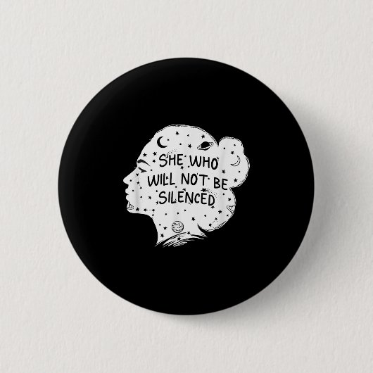 She Who Will Not Be Silenced Feminist Motivational 缶バッジ (正面)